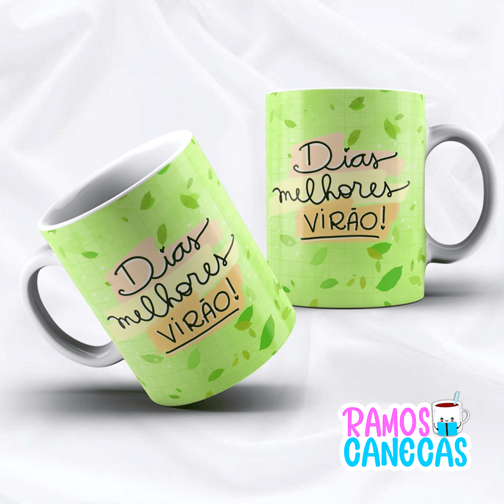 Caneca Dias melhores virão!